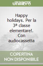 Happy holidays. Per la 3ª classe elementare!. Con audiocassetta libro