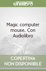 Magic computer mouse. Con Audiolibro