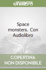 Space monsters. Con Audiolibro