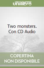 Two monsters. Con CD Audio libro