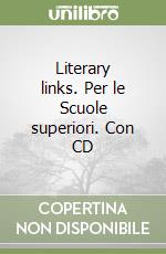 Literary links. Per le Scuole superiori. Con CD libro