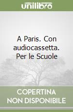 A Paris. Con audiocassetta. Per le Scuole libro