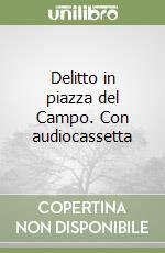 Delitto in piazza del Campo. Con audiocassetta libro