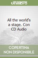 All the world's a stage. Con CD Audio