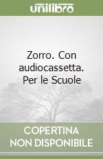 Zorro. Con audiocassetta. Per le Scuole libro