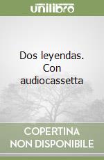 Dos leyendas. Con audiocassetta libro