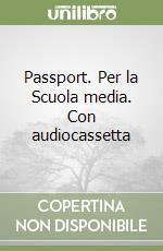 Passport. Per la Scuola media. Con audiocassetta