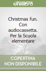 Christmas fun. Con audiocassetta. Per la Scuola elementare libro