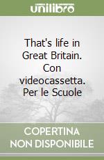 That's life in Great Britain. Con videocassetta. Per le Scuole libro