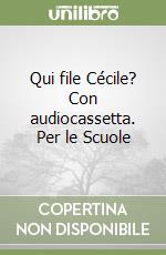 Qui file Cécile? Con audiocassetta. Per le Scuole libro