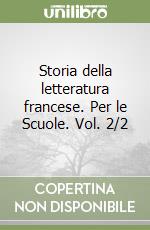 Storia della letteratura francese. Per le Scuole. Vol. 2/2 libro