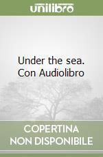Under the sea. Con Audiolibro libro