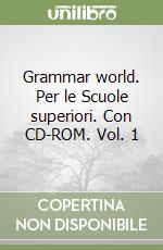 Grammar world. Per le Scuole superiori. Con CD-ROM