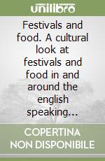 Festivals and food. A cultural look at festivals and food in and around the english speaking world. Per la Scuola media. Con audiocassetta libro