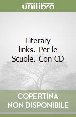 Literary links. Per le Scuole. Con CD libro