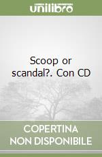 Scoop or scandal?. Con CD libro