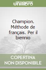 Champion. Méthode de français. Per il biennio (1) (1) libro