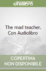 The mad teacher. Con Audiolibro libro