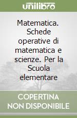 Matematica. Schede operative di matematica e scienze. Per la Scuola elementare (1) (1) libro