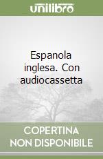 Espanola inglesa. Con audiocassetta libro