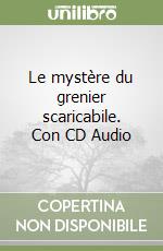 Le mystère du grenier scaricabile. Con CD Audio