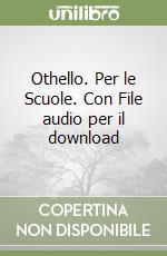 Othello. Per le Scuole. Con File audio per il download libro