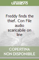 Freddy finds the thief. Con File audio scaricabile on line libro