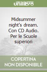 Midsummer night's dream. Con CD Audio. Per le Scuole superiori libro