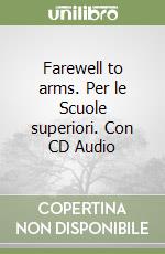 Farewell to arms. Per le Scuole superiori. Con CD Audio libro