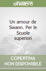 Un amour de Swann. Per le Scuole superiori libro