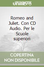 Romeo and Juliet. Con CD Audio. Per le Scuole superiori