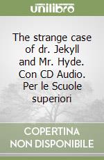 The strange case of dr. Jekyll and Mr. Hyde. Con CD Audio. Per le Scuole superiori libro