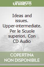 Ideas and issues. Upper-intermediate. Per le Scuole superiori. Con CD Audio libro