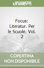 Focus: Literatur. Per le Scuole. Vol. 2 libro