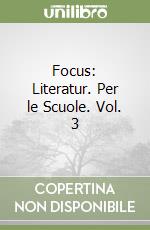 Focus: Literatur. Per le Scuole. Vol. 3 libro