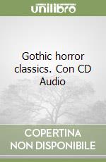 Gothic horror classics. Con CD Audio libro