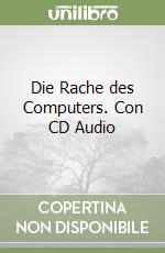 Die Rache des Computers. Con CD Audio libro