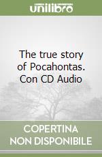 The true story of Pocahontas. Con CD Audio libro