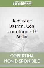 Jamais de Jasmin. Con audiolibro. CD Audio