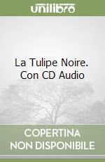 La Tulipe Noire. Con CD Audio libro