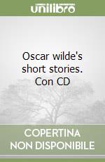 Oscar wilde's short stories. Con CD