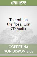 The mill on the floss. Con CD Audio