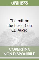 The mill on the floss. Con CD Audio libro