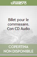 Billet pour le commissaire. Con CD Audio libro