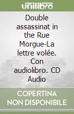 Double assassinat in the Rue Morgue-La lettre volée. Con audiolibro. CD Audio libro
