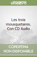 Les trois mousquetaires. Con CD Audio libro