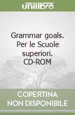 Grammar goals. Per le Scuole superiori. CD-ROM libro