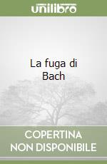 La fuga di Bach libro