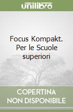 Focus Kompakt. Per le Scuole superiori libro usato