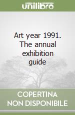 Art year 1991. The annual exhibition guide libro